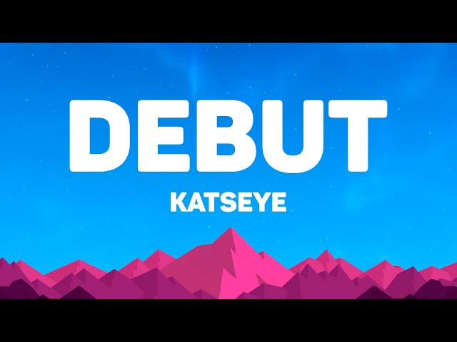 KATSEYE - Debut (Lyrics)