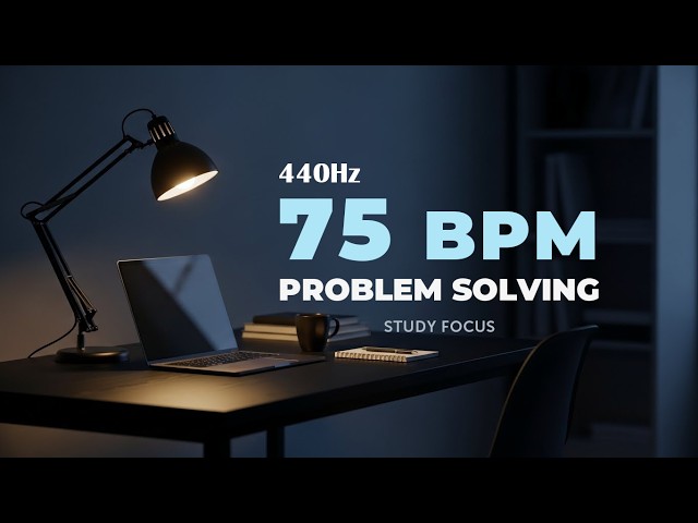 440Hz · 75 BPM | Problem Solving Study Focus