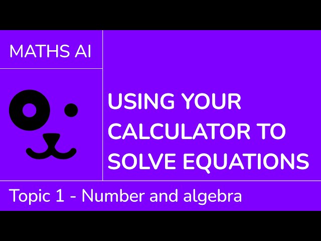 Using your calculator to solve equations [IB Maths AI SL/HL]