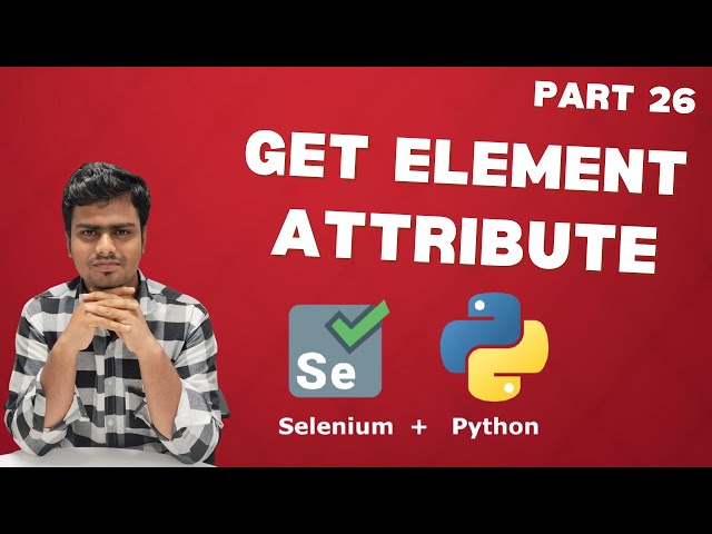 Selenium WebDriver with Python tutorial 26 Get Element Attribute value in Selenium WebDriver