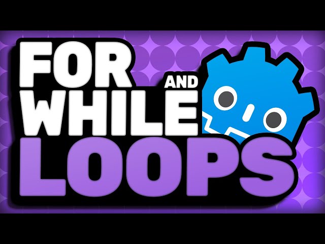 The Basics of "for" & "while" Loops | Godot 4.6