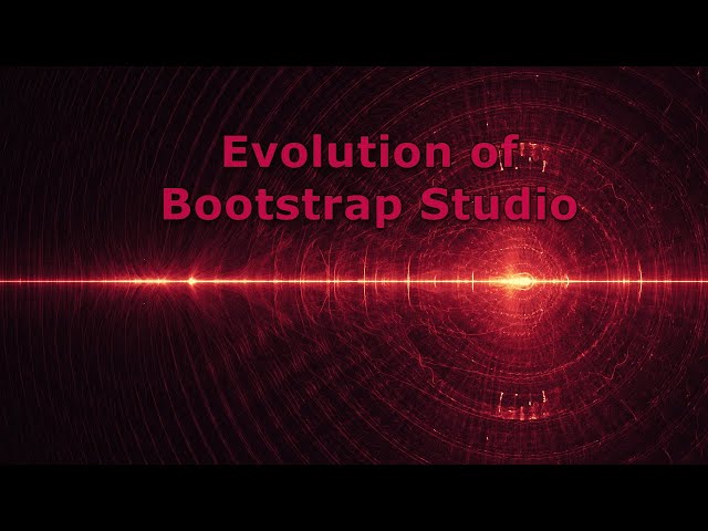Evolution of Bootstrap Studio