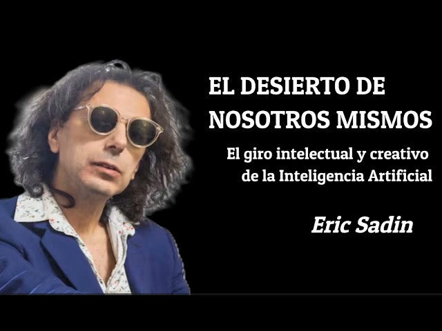 "THE DESERT OF OURSELVES" - Éric Sadin