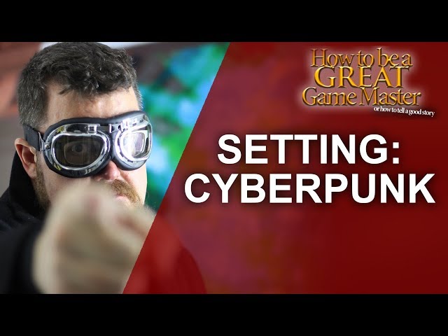 Great GM - Cyberpunk Setting for your Role Playing Game - Great Game Master Tips #GMTips