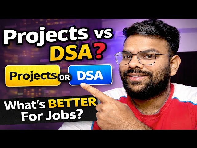 Projects vs DSA – What Matters More for Jobs? (Truth Revealed)