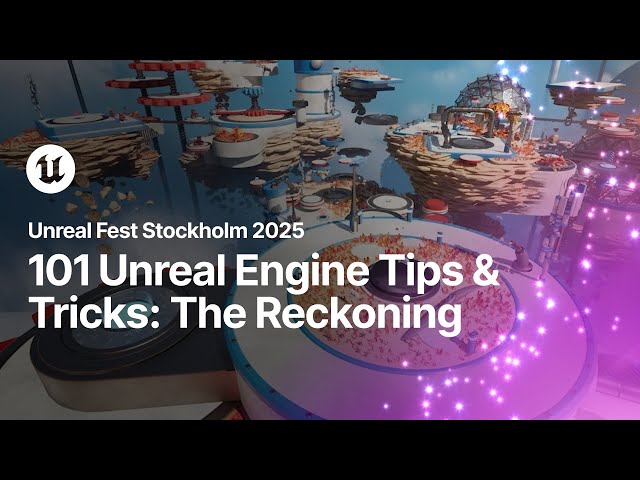 101 Unreal Engine Tips & Tricks: The Reckoning | Unreal Fest Stockholm 2025