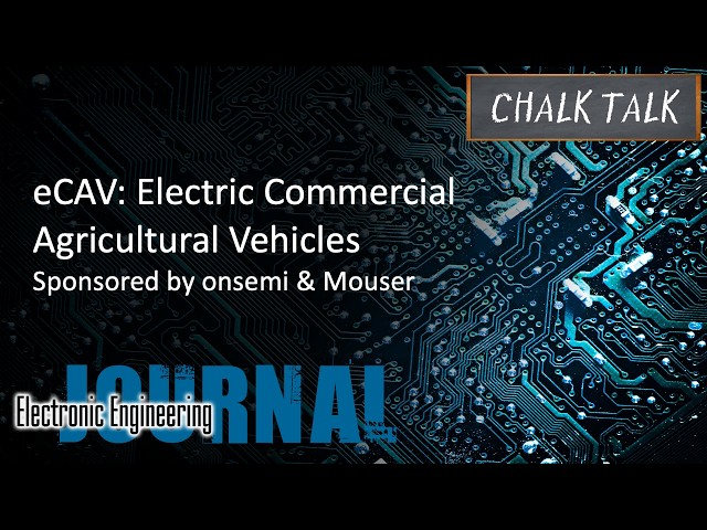 eCAV: Electric Commercial Agricultural Vehicles -- onsemi and Mouser Electronics