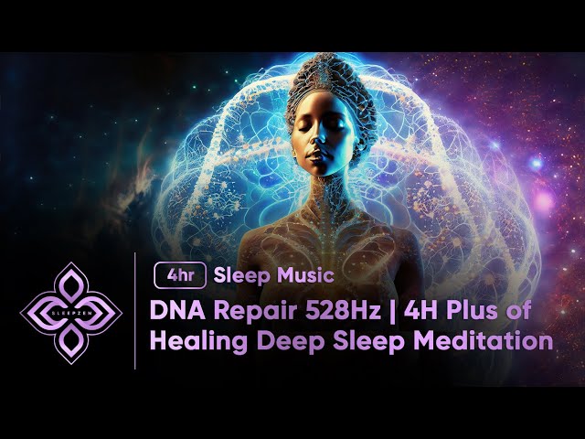 DNA Repair 528Hz | 4H Plus Of Healing Deep Sleep Meditation Music