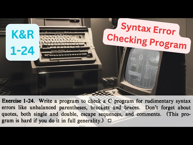 The C Programming Language K&R: 1-24 Solution - Syntax Error Checking