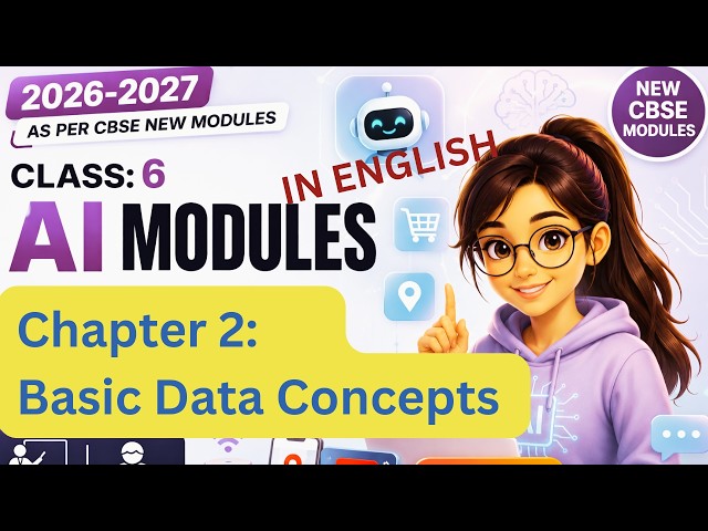 🤖 Class 6 AI Modules | Chapter 2: Basic Data Concepts | CBSE 2026-27