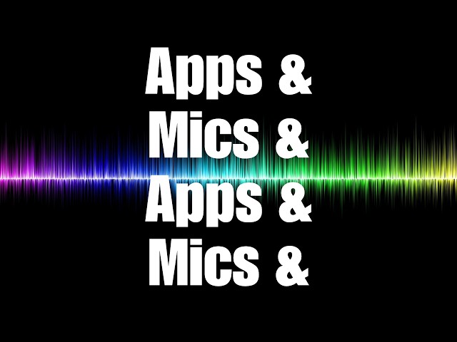 Tech Friday - Apps & Mics & Apps & Mics &