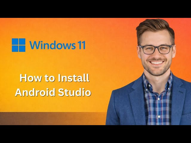 How to Install Android Studio on Windows 11 (Latest Update)
