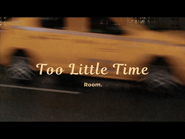 Room. - Too Little Time  (Official Lyric Video)