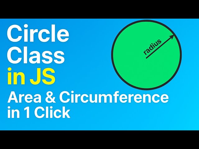 Learn JavaScript OOP with Real Example: Circle Class (Area & Circumference)