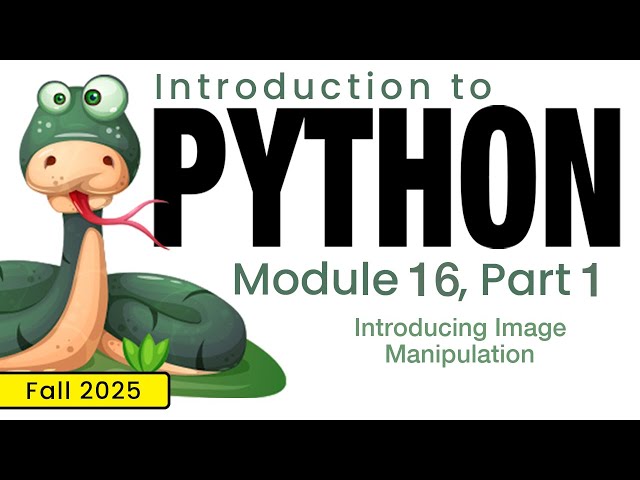 Python (Fall 2025) Module 16-1: Introducing Image Manipulation