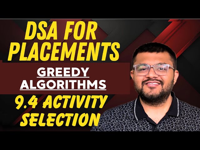 9.4 Problem 3 - Activity Selection Problem Part 1 | Greedy Algorithms | Complete DSA For Placements