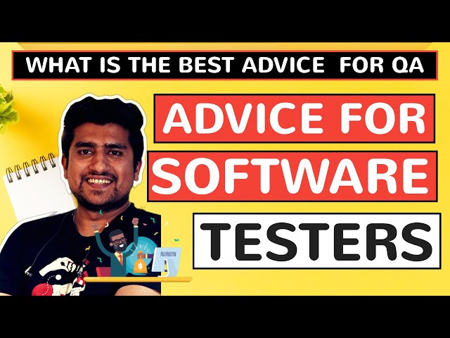 What is the BEST Advice for A Software TESTER?