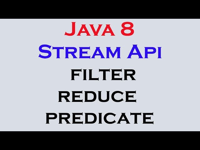 17.17 Java 8 Stream Api Features part 15 filter reduce predicate Interface