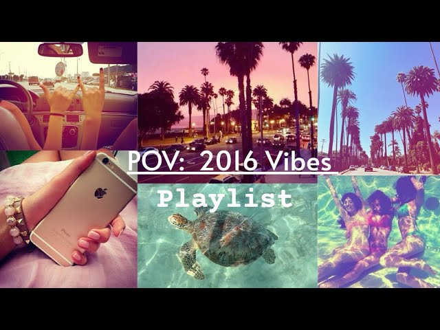 POV: You Wake Up In 2016: Playlist