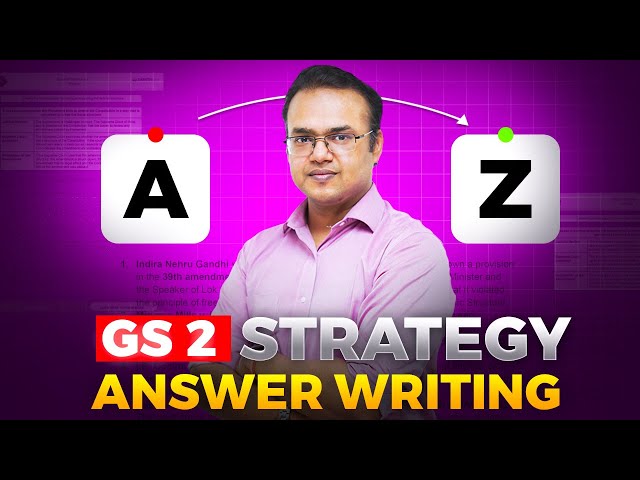 GS-2 Answer Writing A2Z Strategy
