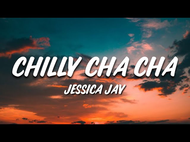 Jessica Jay - Chilly Cha Cha (Lyrics) 