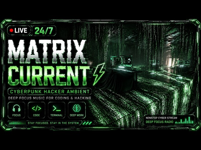 MATRIX CURRENT ⚡ Cyberpunk Hacker Ambient Radio | Deep Focus Music for Coding 24/7