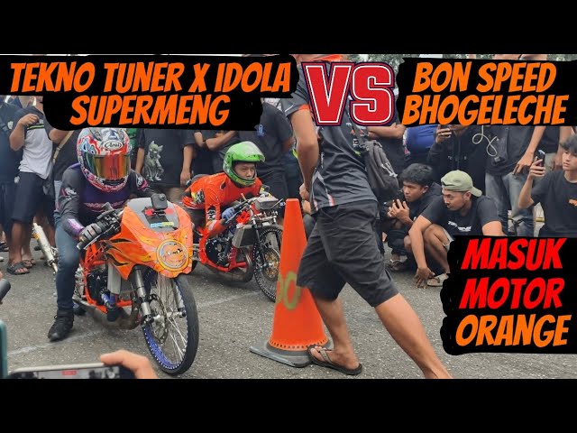 BIG MATCH TEKNO TUNER NINJA IDOLA X SUPERMENG VS BON SPEED X BHOGELECHE |OMENG GET BISIKAN KO HANS
