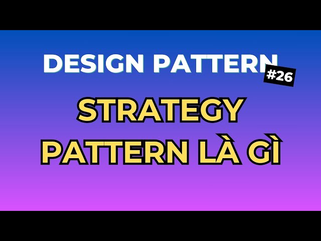 Strategy Pattern Là Gì - Design Pattern Tập 26 | Ngồi Ngẫm Code