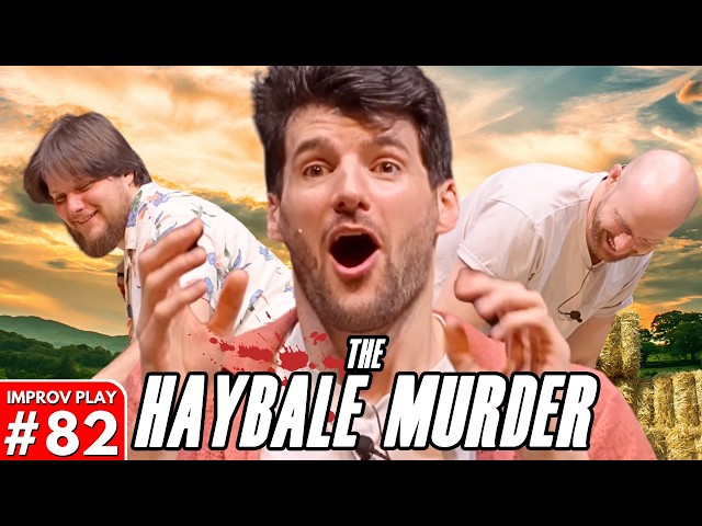 IMPROVISED PLAY #82 | "The Haybale Murder" | Shoot From The Hip