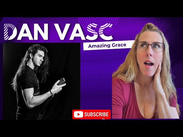 REACCIÓN DE DAN VASC | Versión de Amazing Grace | #danvascreaction #música #videodereacción