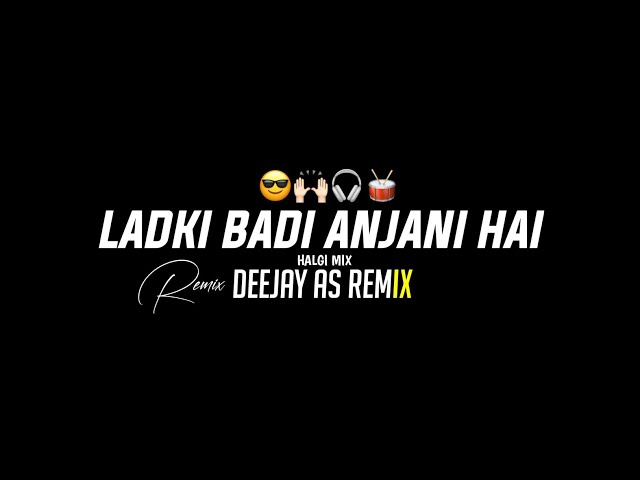Ladki Badi Anjani Hai - Halgi Cha Danka - Deejay As Remix - New Trending song - 2026