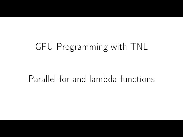 GPU Programming with TNL - Parallel for and lambda functions