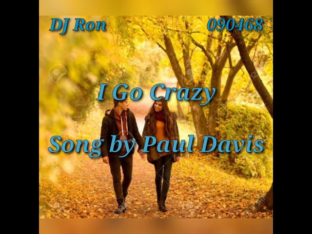 I Go Crazy     (lyrics) Song by Paul Davis