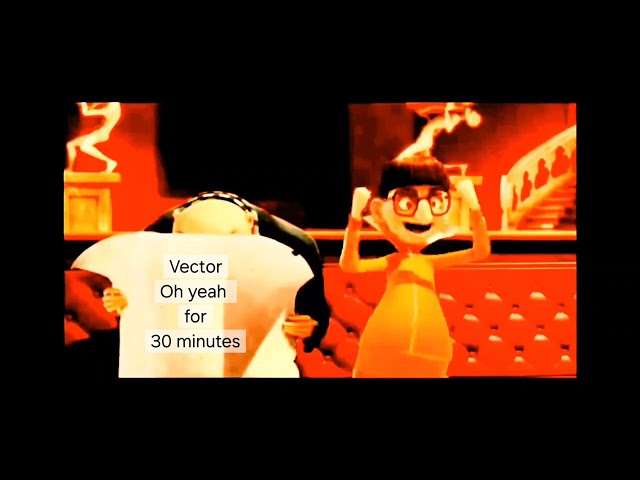 Vector Saying "Oh yeah!" for (30 minutes)