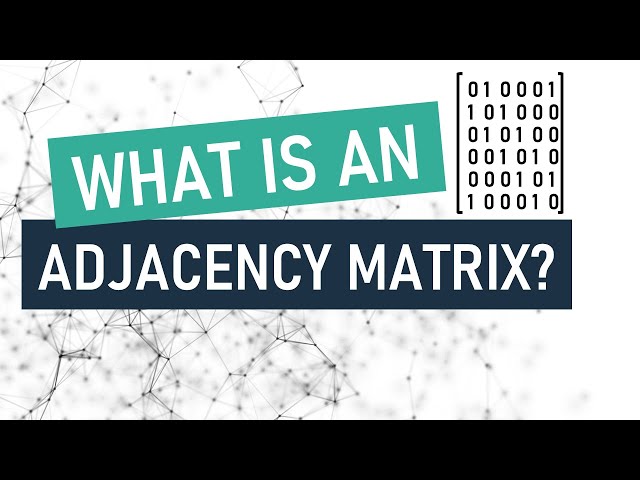 What is an adjacency matrix?