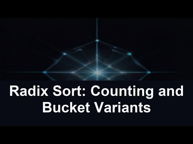 Radix Sort: Counting and Bucket Variants