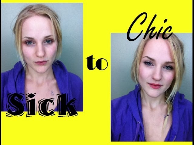 From Sick to Chic:  Makeup Tutorial