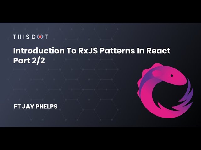 Introduction to RxJS Patterns in React Part 2/2