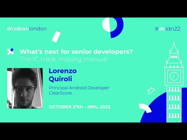 What's next for senior developers? - Lorenzo Quiroli  | droidcon London 2022