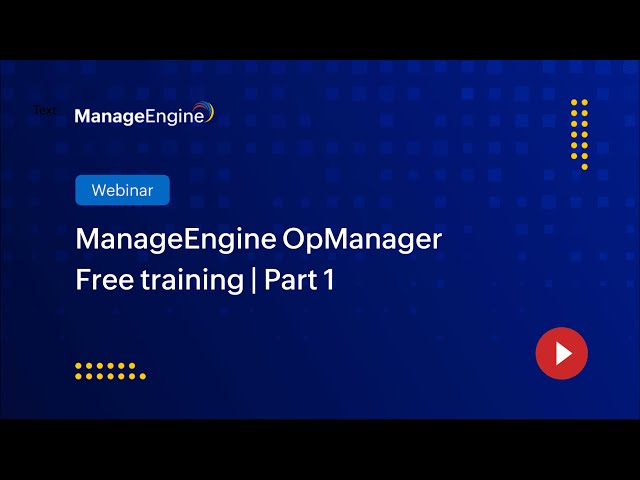 ManageEngine OpManager Free Training | Season 1 | Part 1