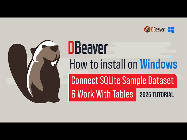 How to Install DBeaver on Windows + Connect SQLite Sample Dataset & Work With Tables (2025 Tutorial)