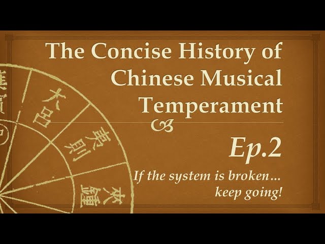 The Concise History of Chinese Musical Temperament - Episode 2: If the system is broken…keep going!