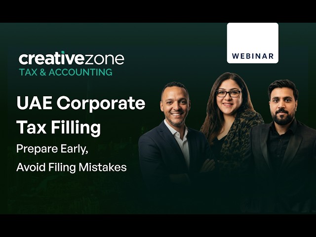 UAE Corporate Tax Filing Webinar: Prepare Early, Avoid Filing Mistakes