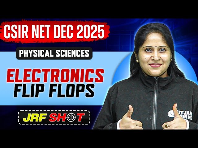 CSIR NET Dec 2025 | Electronics - Flip flops | CSIR NET Physical Sciences | JRF Shot | PW