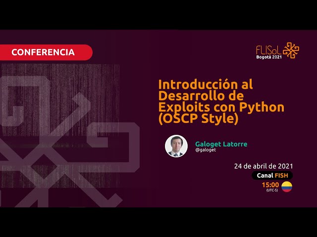 Flisol2021 - Introducción al Desarrollo de Exploits con Python (OSCP Style)