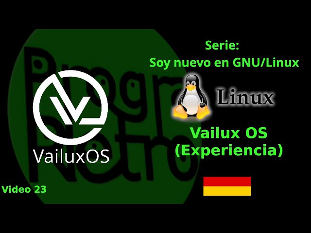 Soy Nuevo en GNU/Linux - Experiencia con Vailux OS