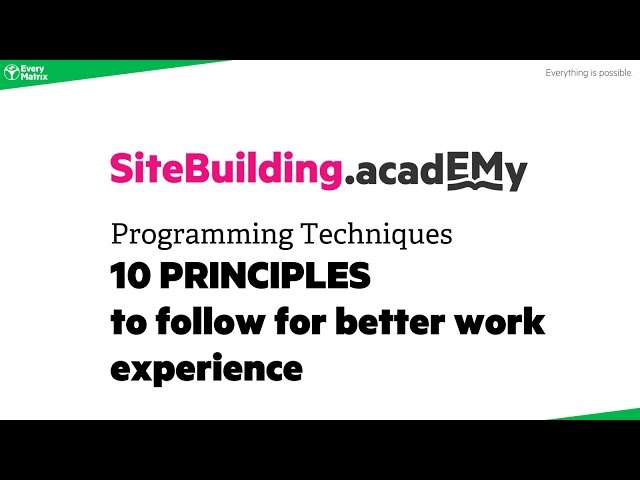 EveryMatrix Site Building acadEMy - Programming Techniques - 10 principles for better workflow