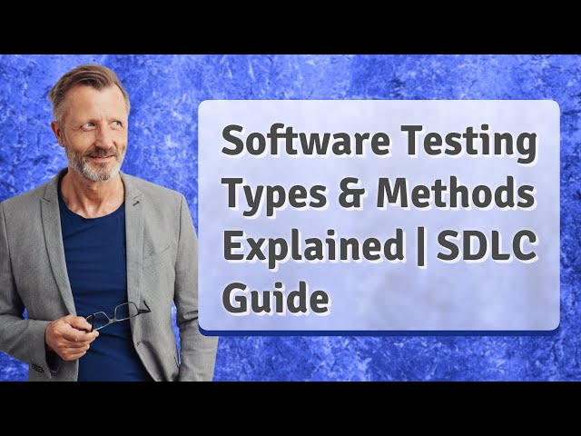 Software Testing Types & Methods Explained | SDLC Guide