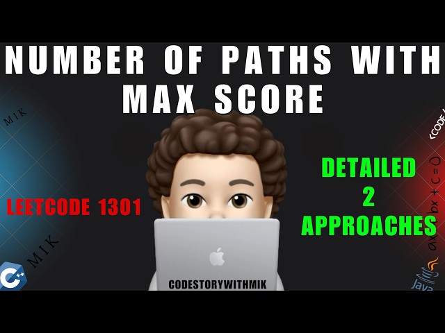 Number of Paths with Max Score | Detailed Explanation | 2 Ways | Leetcode 1301 | codestorywithMIK