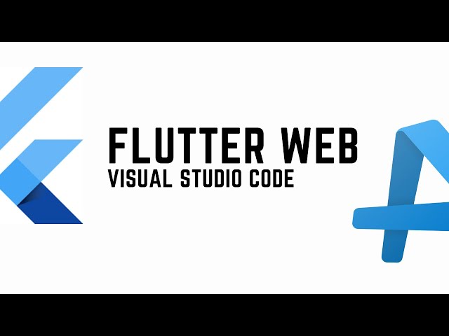Intro to IDE, Visual Studio and Getting Started with Flutter Web